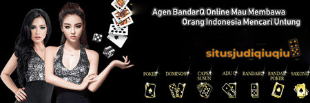 Agen BandarQ Online Mau Membawa Orang Indonesia Mencari Untung